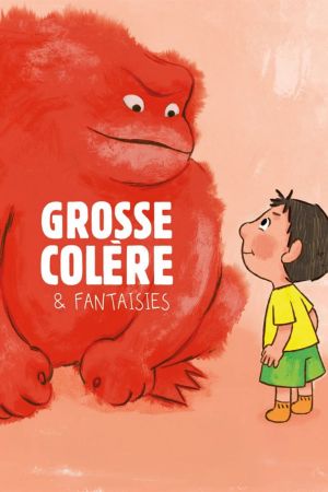 Grosse colère et fantaisies streaming