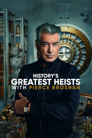 History's Greatest Heists with Pierce Brosnan streaming