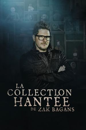 La collection hantée de Zak Bagans streaming
