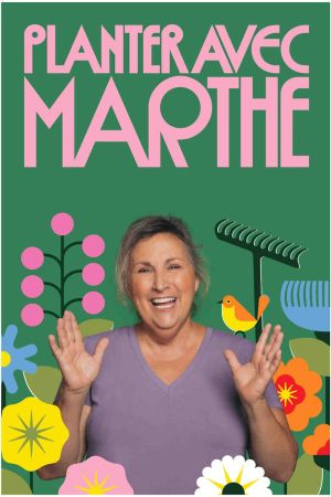 Planter avec Marthe streaming