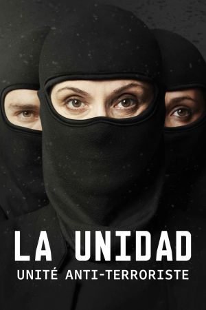 La Unidad : unité anti-terroriste streaming