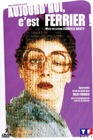 Julie Ferrier : Aujourd'hui c'est Ferrier ! streaming