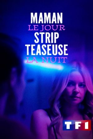 Maman le jour, strip-teaseuse la nuit streaming