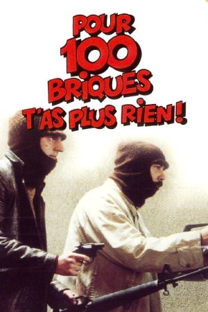 Pour 100 briques t'as plus rien ! streaming